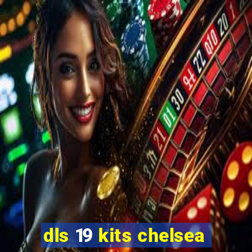 dls 19 kits chelsea